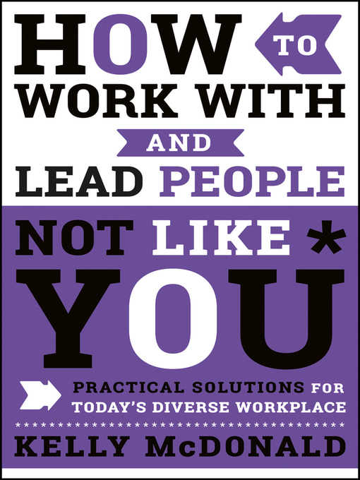 Title details for How to Work with & Lead People Not Like You by Kelly McDonald - Available